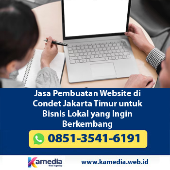 Jasa Pembuatan Website di Condet Jakarta Timur untuk Bisnis Lokal yang Ingin Berkembang