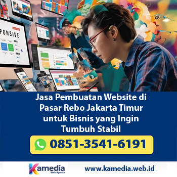Jasa Pembuatan Website di Pasar Rebo Jakarta Timur untuk Bisnis yang Ingin Tumbuh Stabil