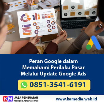 Peran Google dalam Memahami Perilaku Pasar Melalui Update Google Ads