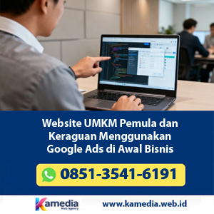 Website UMKM Pemula dan Keraguan Menggunakan Google Ads di Awal Bisnis Digital