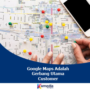 Google Maps Adalah Gerbang Utama Customer: Cara Maksimalkan Maps untuk UMKM Agar Produk Laris Manis