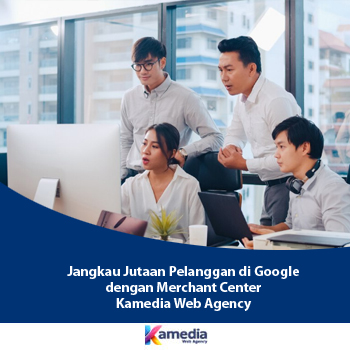 Jangkau Jutaan Pelanggan di Google dengan Merchant Center