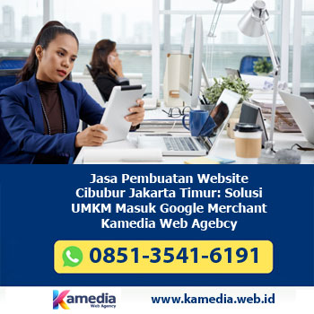 Jasa Pembuatan Website Cibubur Jakarta Timur: Solusi UMKM Masuk Google Merchant