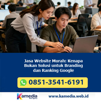 Jasa Website Murah: Kenapa Bukan Solusi untuk Branding dan Ranking Google