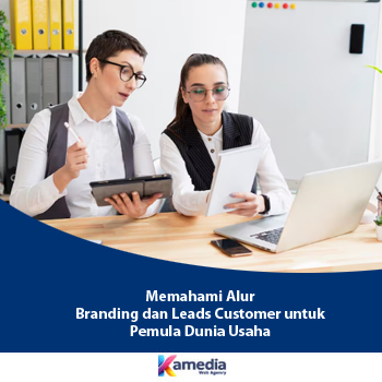 Memahami Alur Branding dan Leads Customer untuk Pemula Dunia Usaha