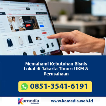 Memahami Kebutuhan Bisnis Lokal di Jakarta Timur: UKM & Perusahaan (+ Solusi Digital)