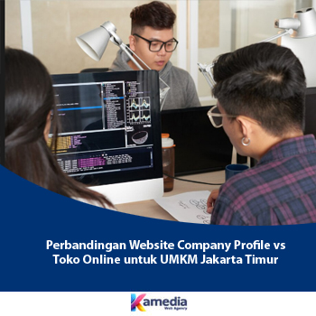 Perbandingan Website Company Profile vs Toko Online untuk UMKM Jakarta Timur