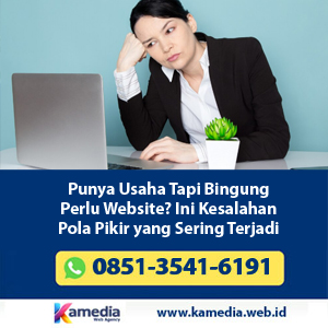 Punya Usaha Tapi Bingung Perlu Website? Ini Kesalahan Pola Pikir yang Sering Terjadi